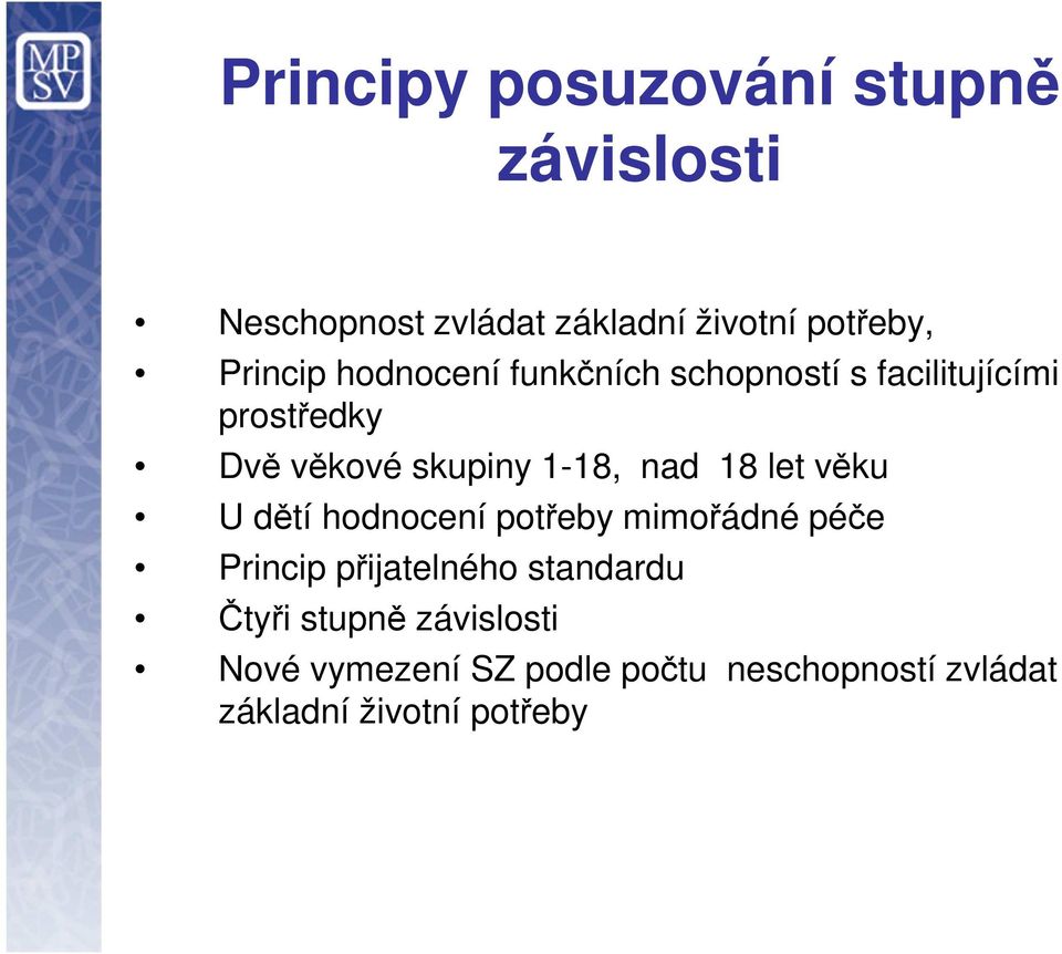 1-18, nad 18 let věku U dětí hodnocení potřeby mimořádné péče Princip přijatelného