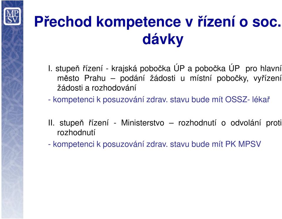 místní pobočky, vyřízení žádosti a rozhodování - kompetenci k posuzování zdrav.