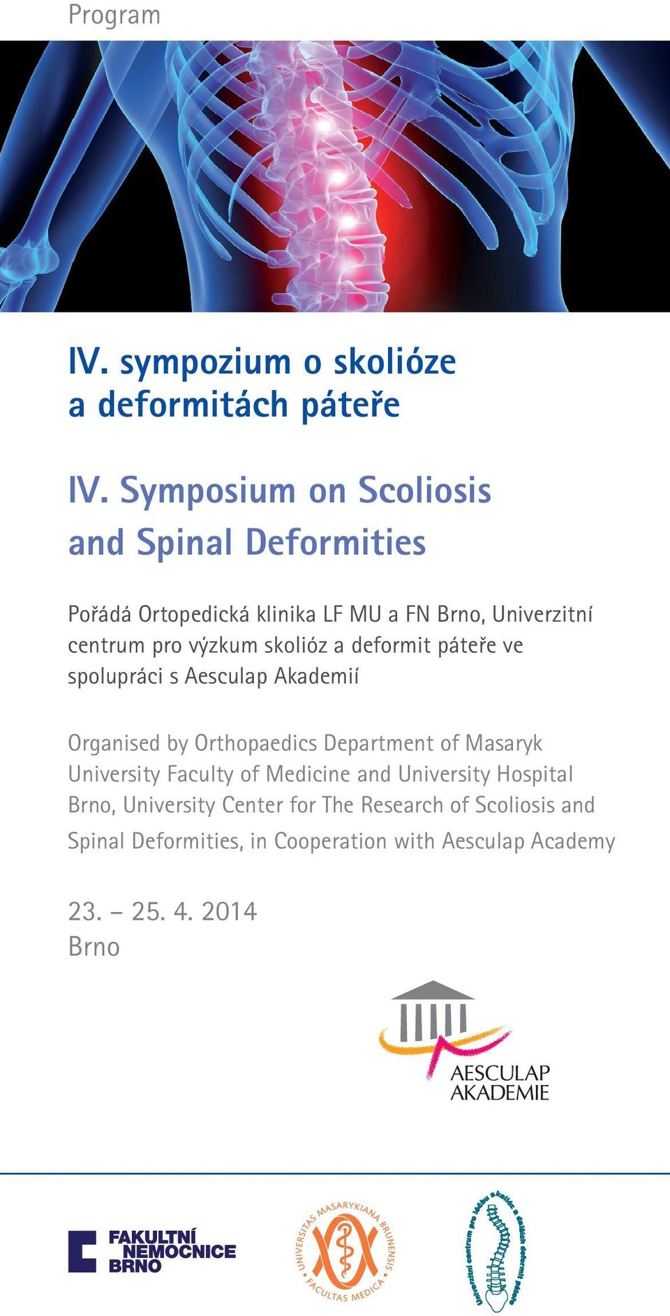 výzkum skolióz a deformit páteře ve spolupráci s Aesculap Akademií Organised by Orthopaedics Department of Masaryk