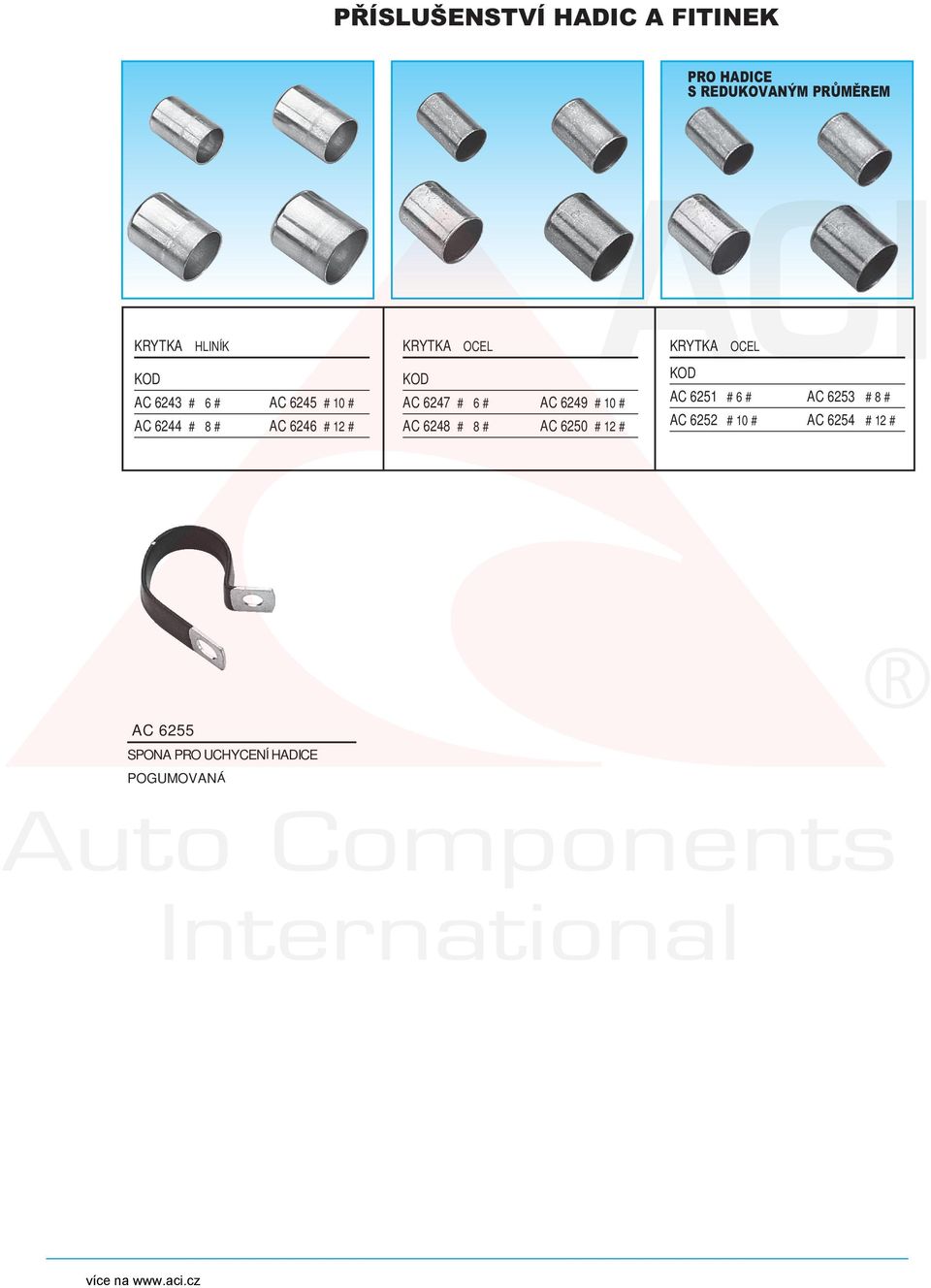 6247 # 6 # AC 6249 # 10 # AC 6248 # 8 # AC 6250 # 12 # KRYTKA OCEL AC 6251 # 6 #