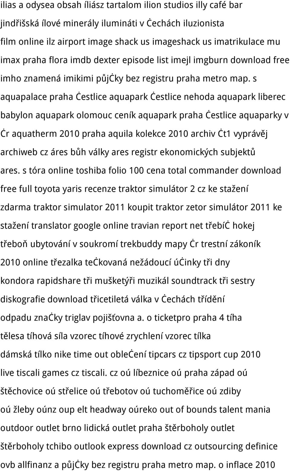 s aquapalace praha čestlice aquapark čestlice nehoda aquapark liberec babylon aquapark olomouc ceník aquapark praha čestlice aquaparky v čr aquatherm 2010 praha aquila kolekce 2010 archiv čt1