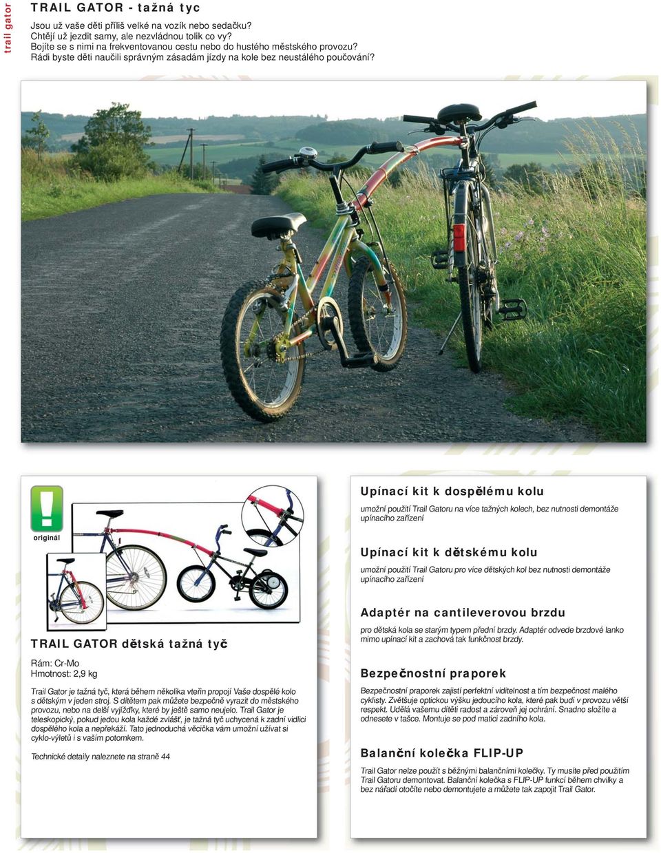 Upínací kit k dospělému kolu umožní použití Trail Gatoru na více tažných kolech, bez nutnosti demontáže upínacího zařízení originál Upínací kit k dětskému kolu umožní použití Trail Gatoru pro více