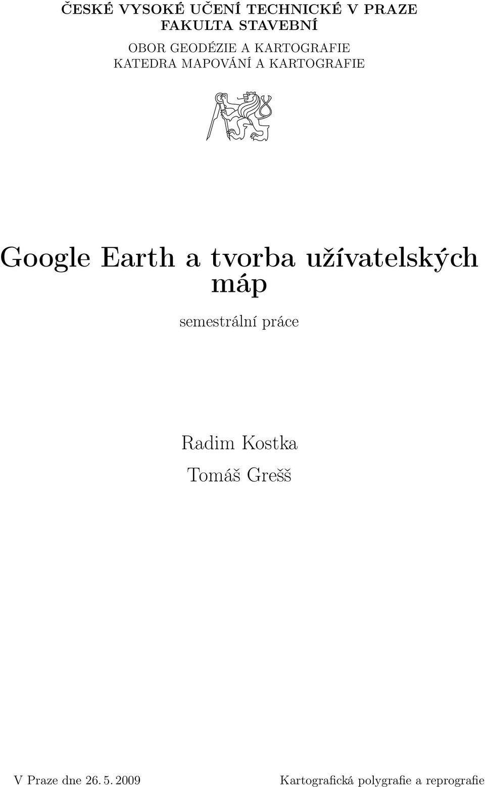 Earth a tvorba užívatelských máp semestrální práce Radim Kostka