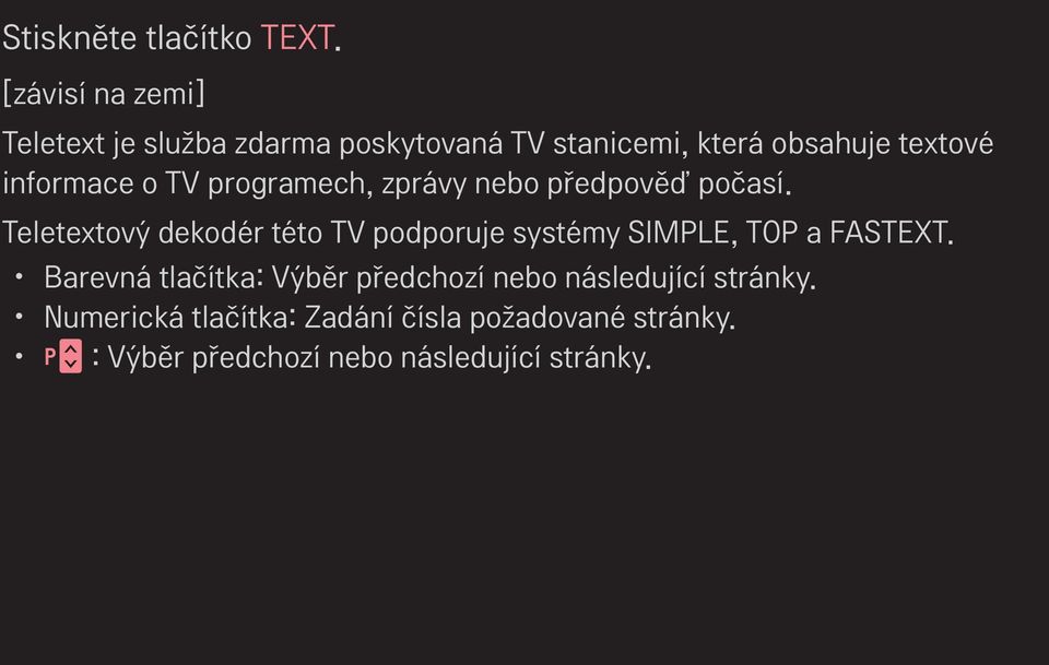 informace o TV programech, zprávy nebo předpověď počasí.