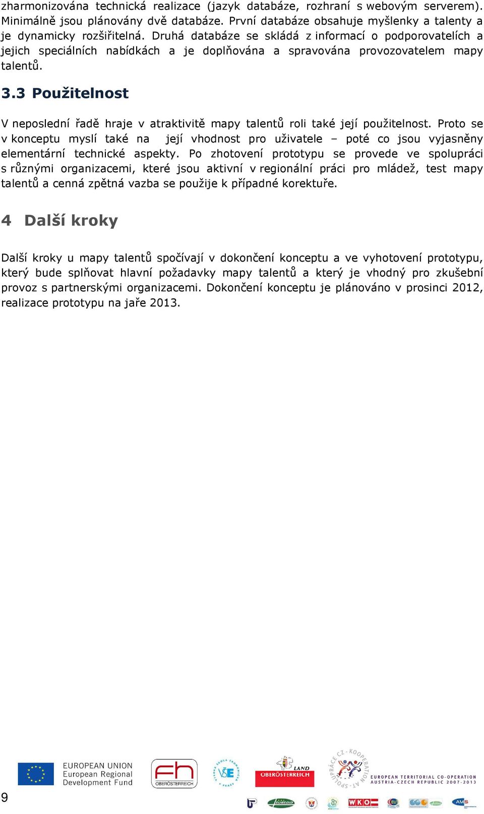 3 Použitelnost V neposlední řadě hraje v atraktivitě mapy talentů roli také její použitelnost.