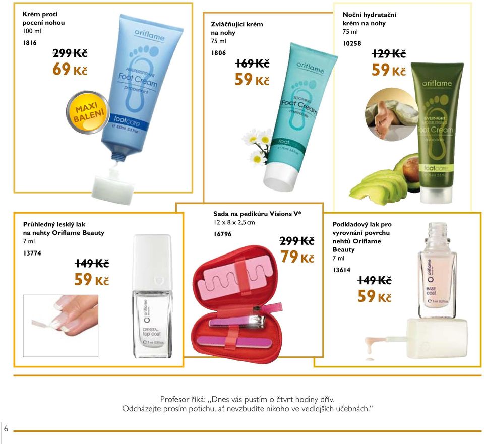 Visions V* 12 x 8 x 2,5 cm 16796 299 Kč 79 Kč Podkladový lak pro vyrovnání povrchu nehtů Oriflame Beauty 7 ml 13614 149