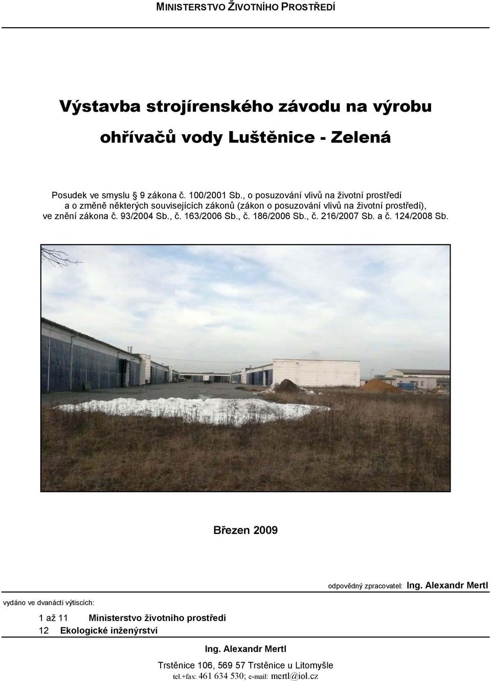 93/2004 Sb., č. 163/2006 Sb., č. 186/2006 Sb., č. 216/2007 Sb. a č. 124/2008 Sb.