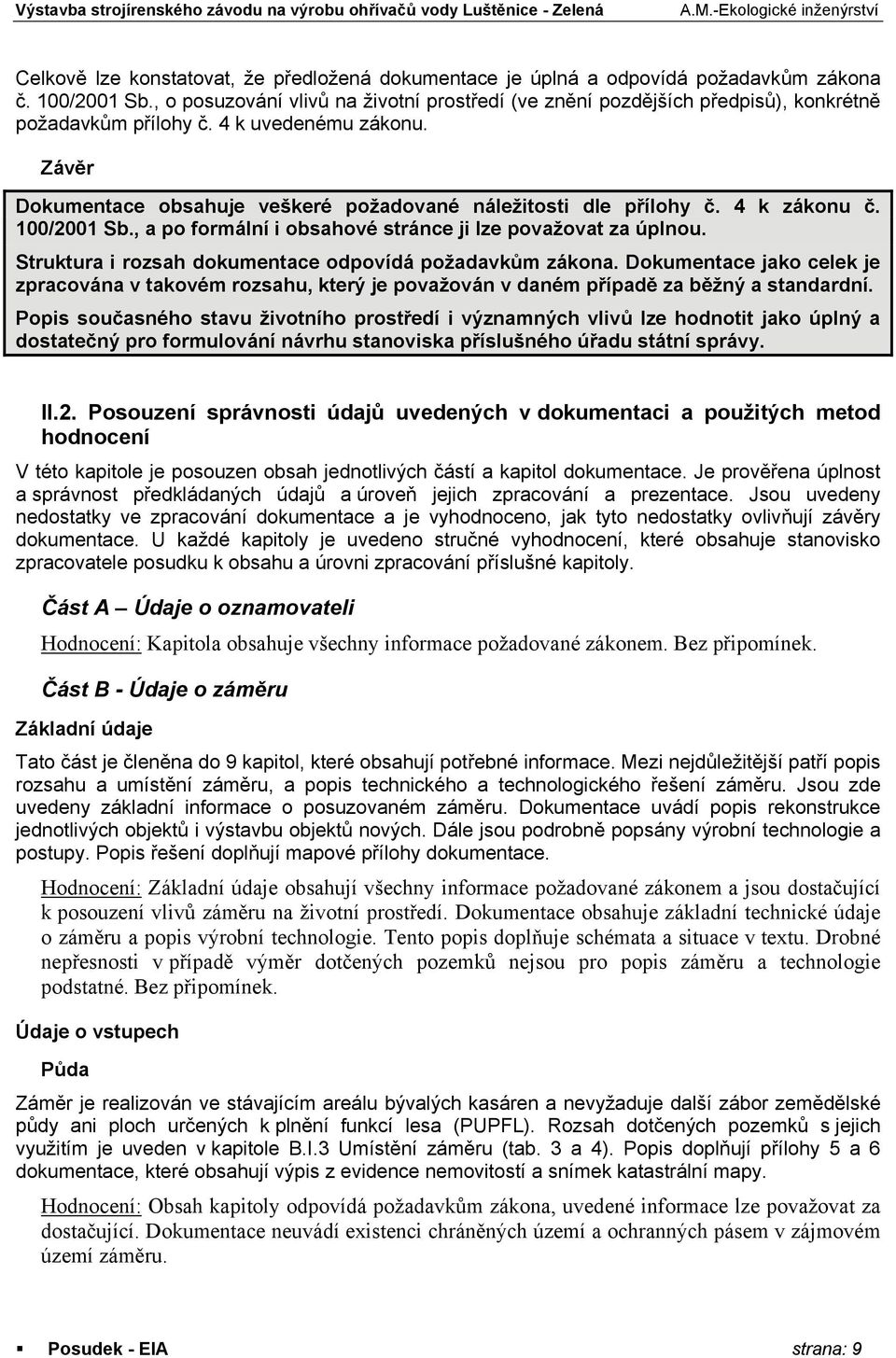 4 k zákonu č. 100/2001 Sb., a po formální i obsahové stránce ji lze považovat za úplnou. Struktura i rozsah dokumentace odpovídá požadavkům zákona.