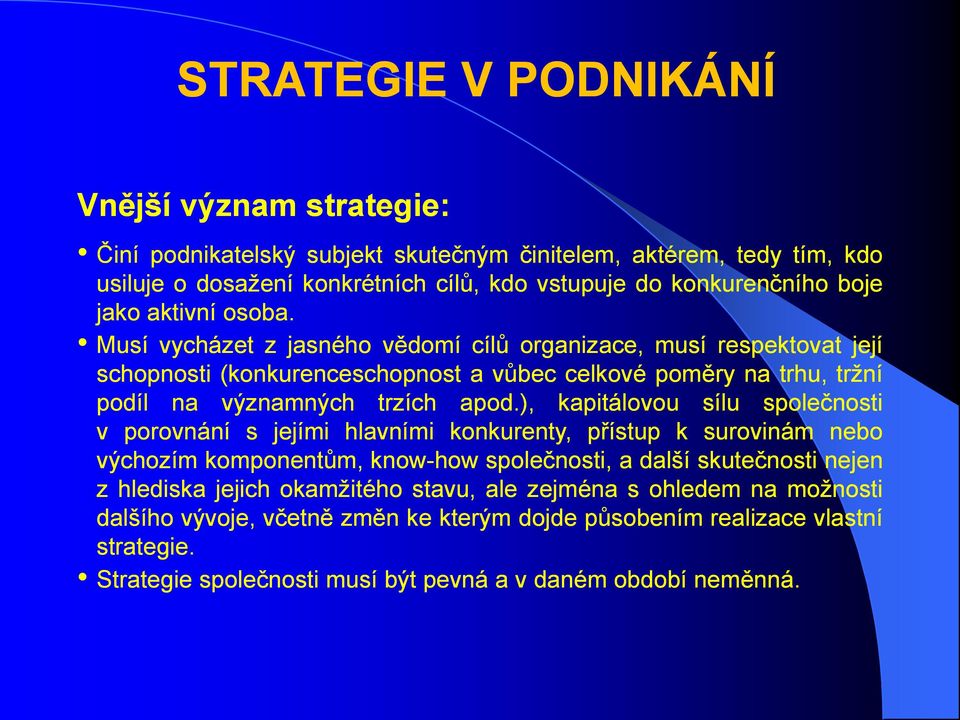 ), kapitálovou sílu společnosti v porovnání s jejími hlavními konkurenty, přístup k surovinám nebo výchozím komponentům, know-how společnosti, a další skutečnosti nejen z hlediska jejich