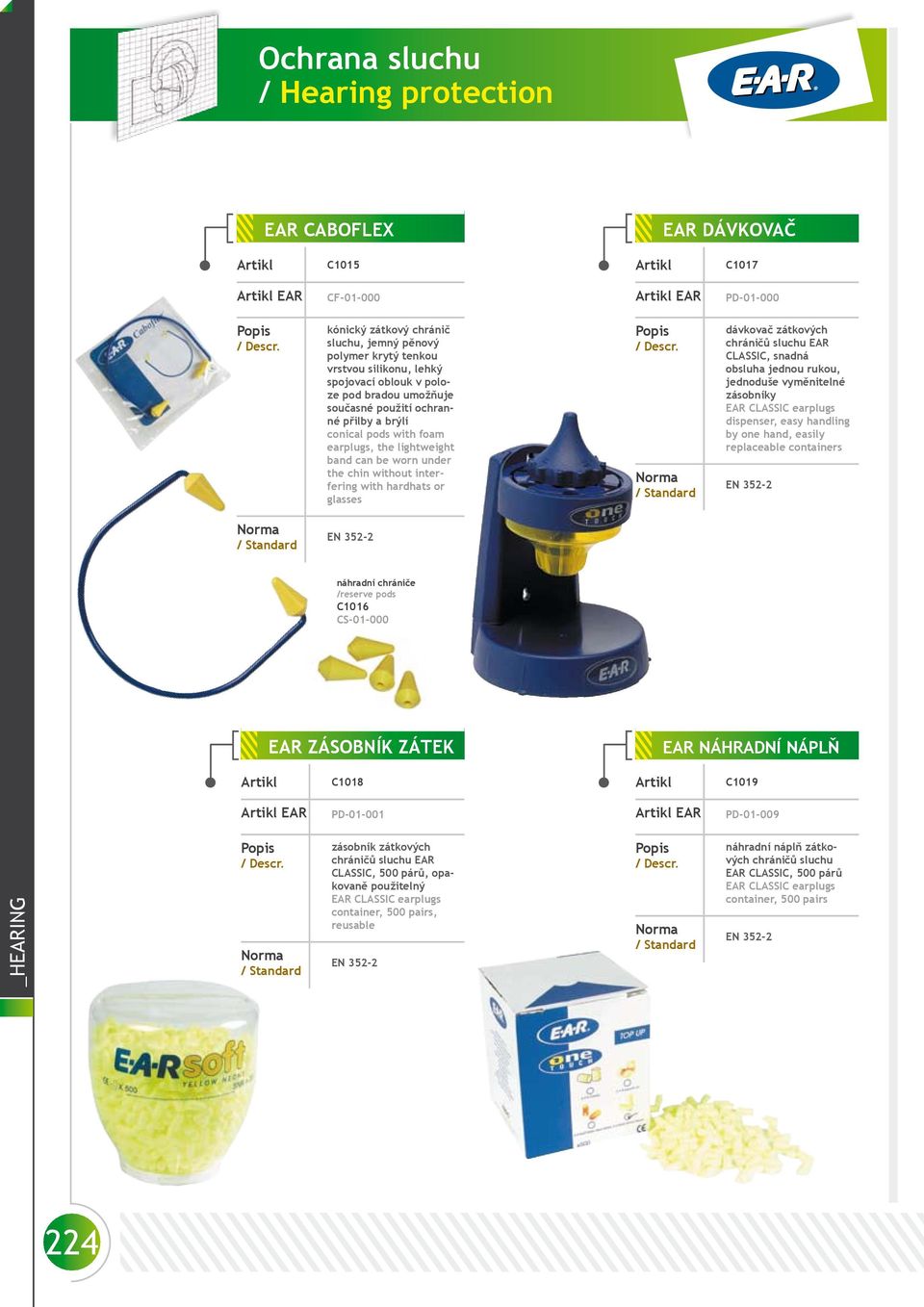 chráničů sluchu EAR CLASSIC, snadná obsluha jednou rukou, jednoduše vyměnitelné zásobníky EAR CLASSIC earplugs dispenser, easy handling by one hand, easily replaceable containers náhradní chrániče