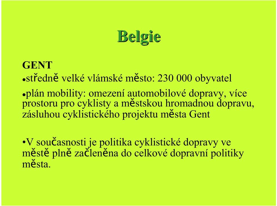 hromadnou dopravu, zásluhou cyklistického projektu města Gent V současnosti