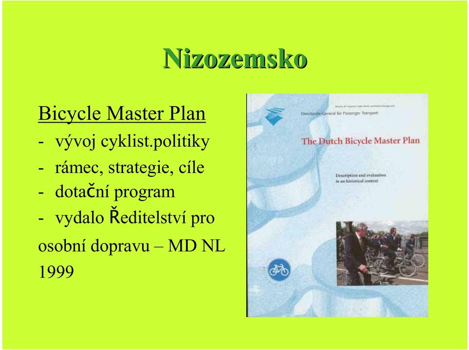 politiky - rámec, strategie, cíle -