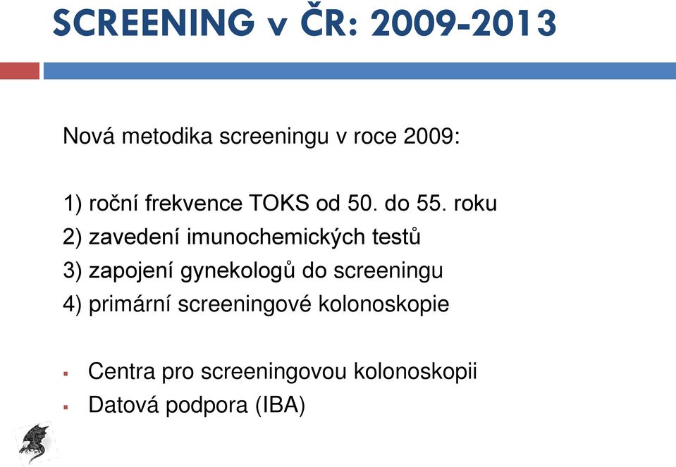 roku 2) zavedení imunochemických testů 3) zapojení gynekologů do