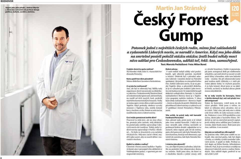 kdyžmujehoděda na smrtelné posteli položil otázku otázku: Jestli budeš někdy moct něco udělat pro Československo, uděláš to?, řekl: Ano, samozřejmě.