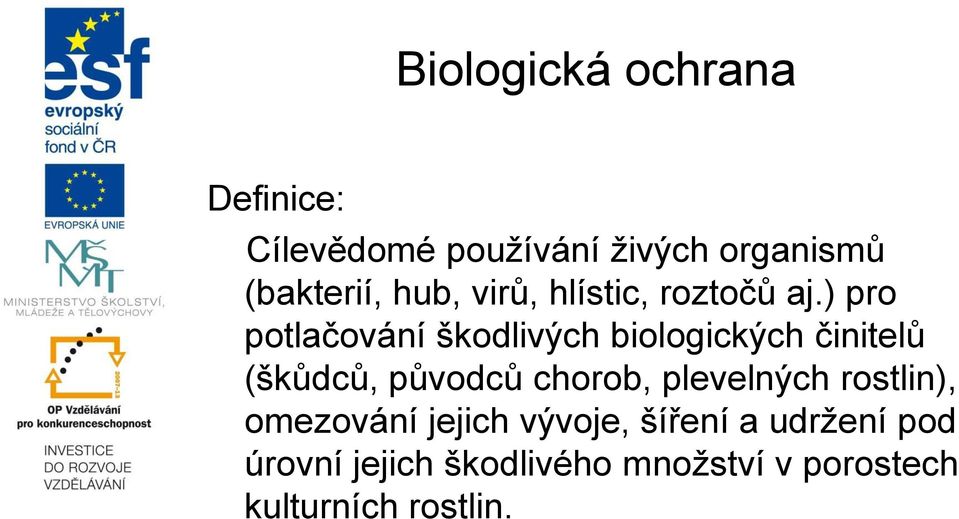) pro potlačování škodlivých biologických činitelů (škůdců, původců chorob,