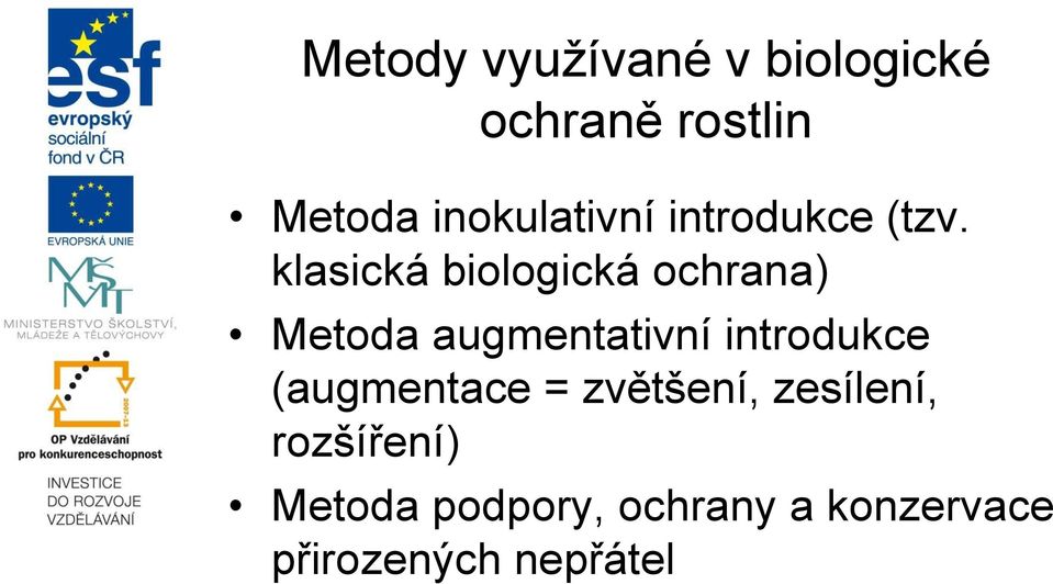klasická biologická ochrana) Metoda augmentativní introdukce
