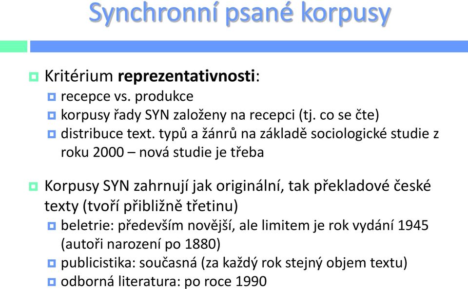 typů a žánrů na základě sociologické studie z roku 2000 nová studie je třeba Korpusy SYN zahrnují jak originální, tak