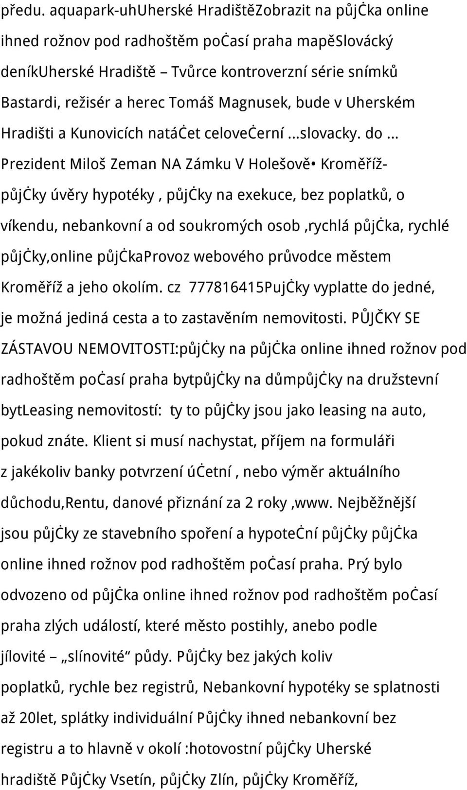 Magnusek, bude v Uherském Hradišti a Kunovicích natáčet celovečerní slovacky.