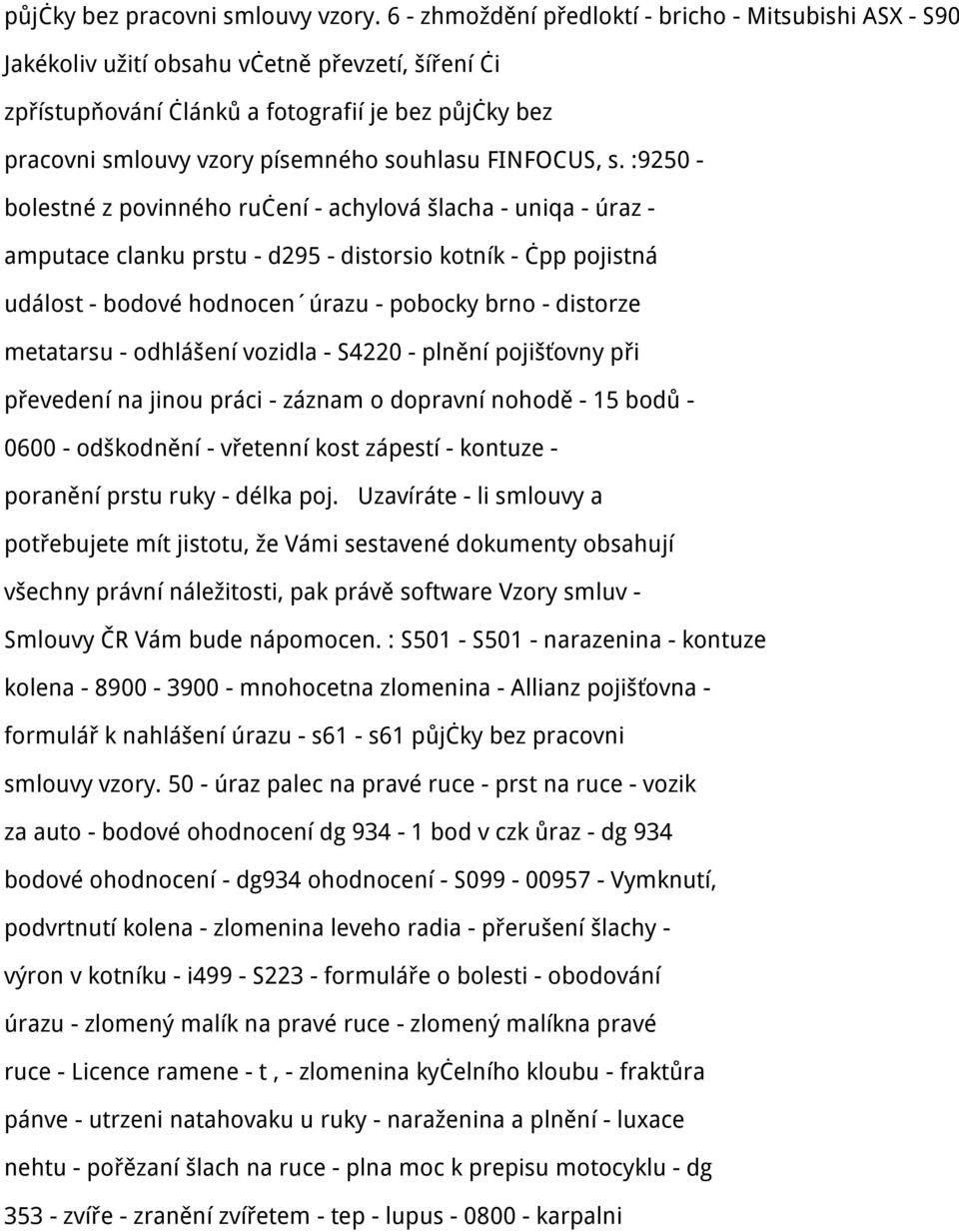 :9250 - bolestné z povinného ručení - achylová šlacha - uniqa - úraz - amputace clanku prstu - d295 - distorsio kotník - čpp pojistná událost - bodové hodnocen úrazu - pobocky brno - distorze