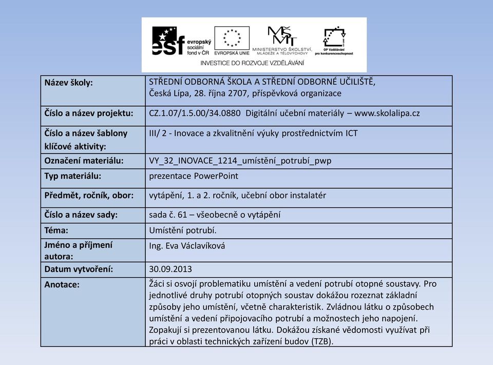 cz III/ 2 - Inovace a zkvalitnění výuky prostřednictvím ICT VY_32_INOVACE_1214_umístění_potrubí_pwp prezentace PowerPoint vytápění, 1. a 2.