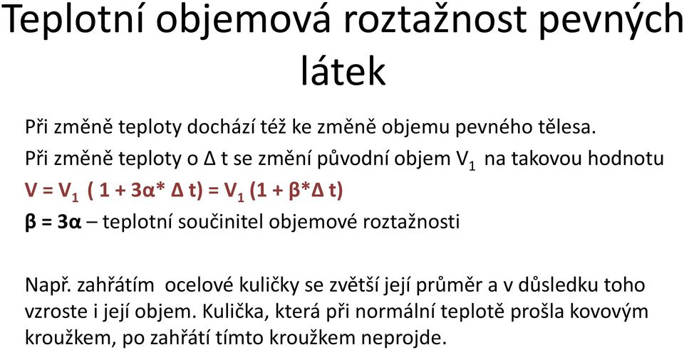 = 3α teplotní součinitel objemové roztažnosti Např.