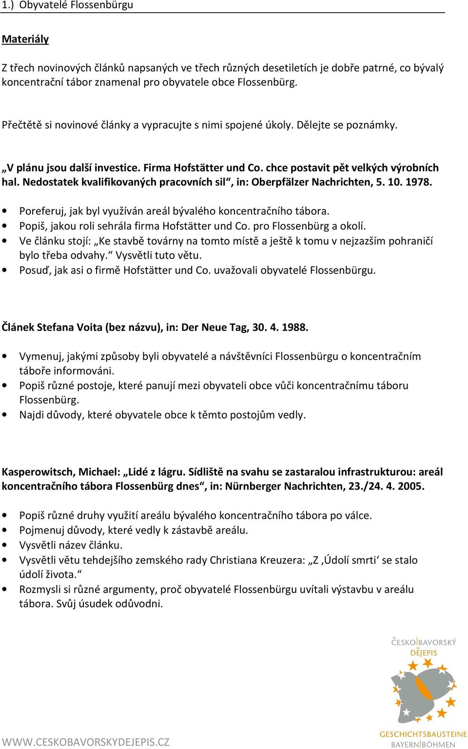 Nedostatek kvalifikovaných pracovních sil, in: Oberpfälzer Nachrichten, 5. 10. 1978. Poreferuj, jak byl využíván areál bývalého koncentračního tábora.