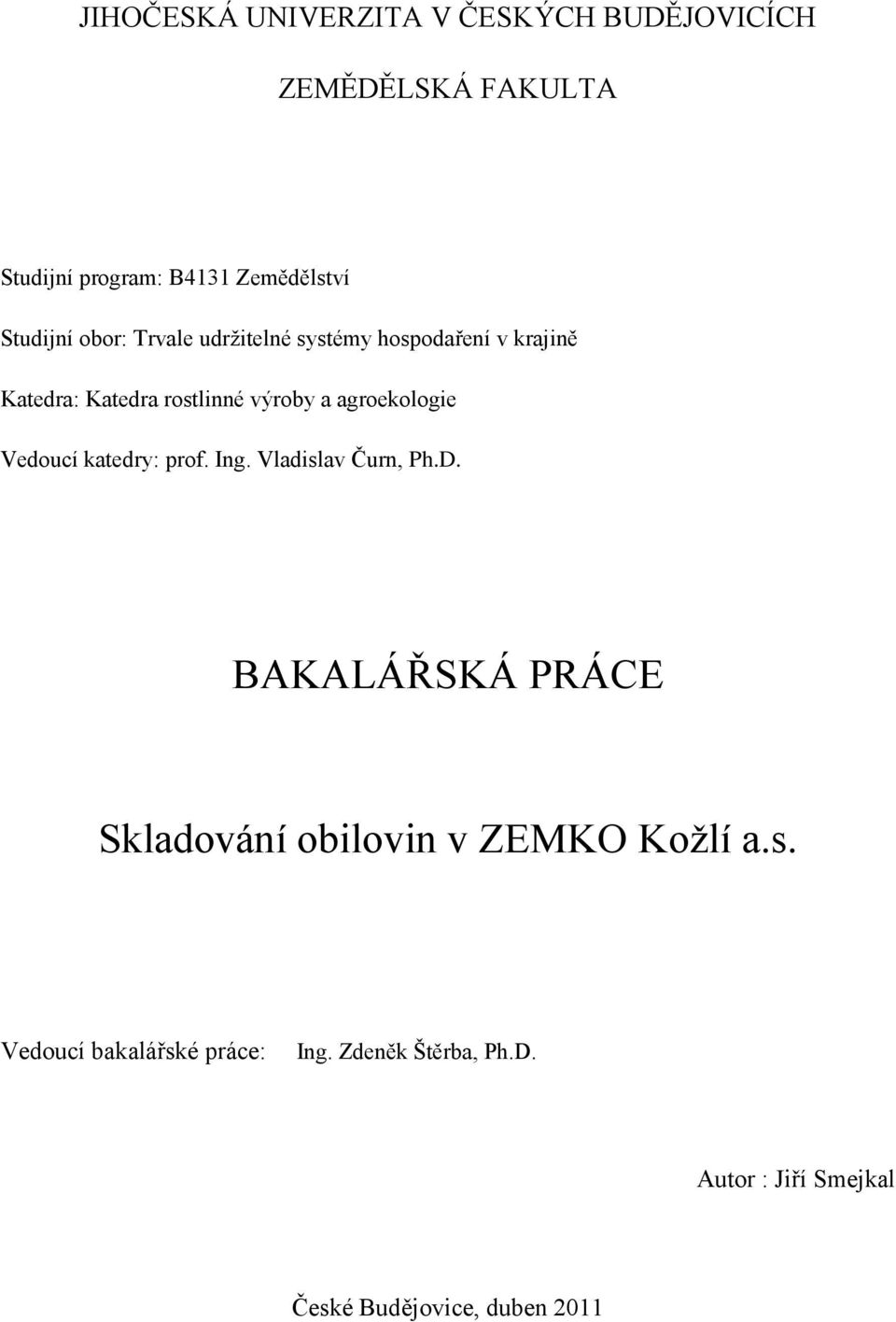 agroekologie Vedoucí katedry: prof. Ing. Vladislav Čurn, Ph.D.