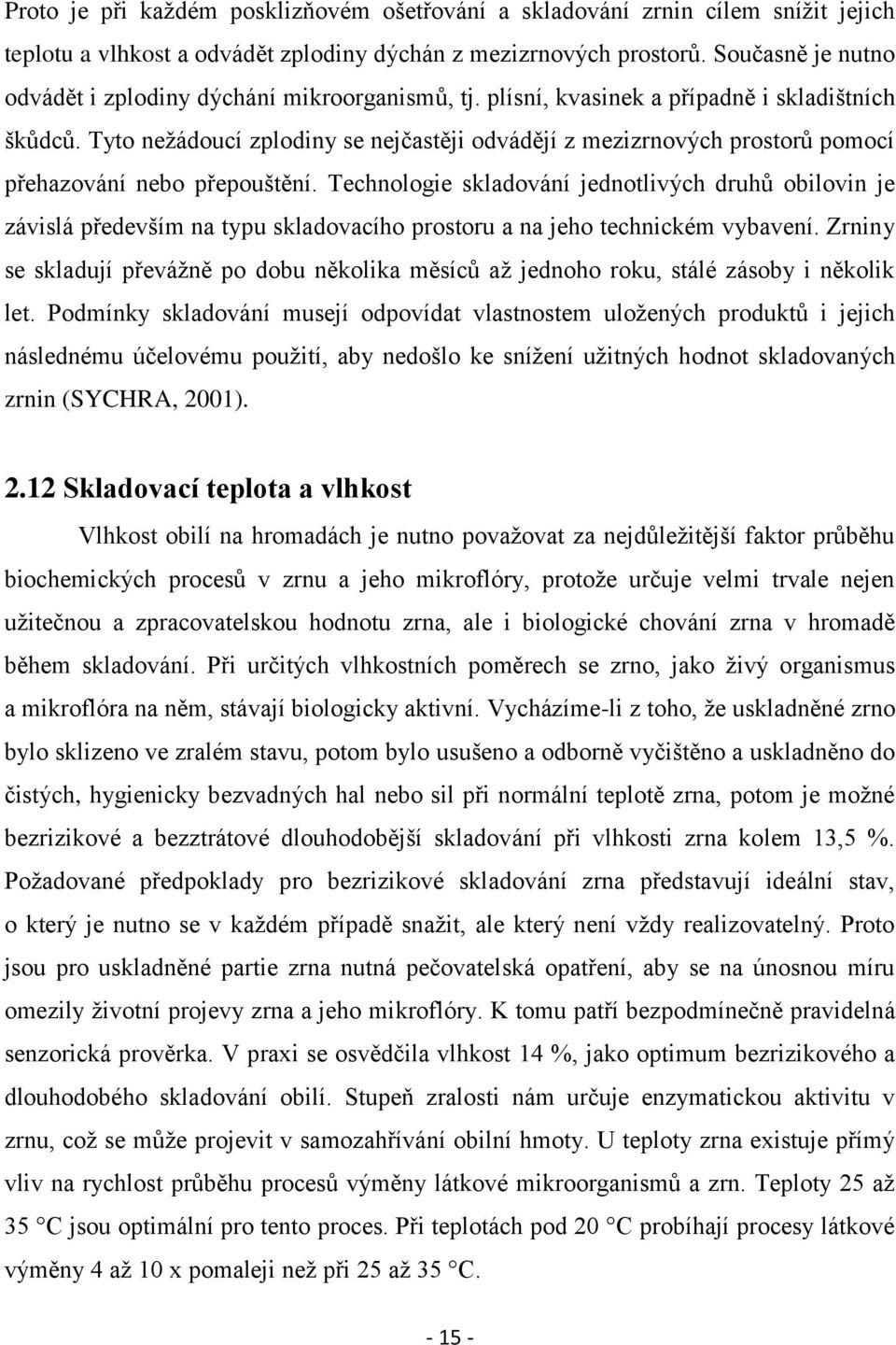Tyto neţádoucí zplodiny se nejčastěji odvádějí z mezizrnových prostorů pomocí přehazování nebo přepouštění.