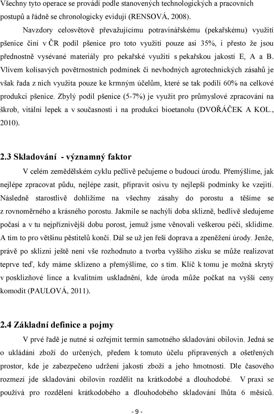 vyuţití s pekařskou jakostí E, A a B.