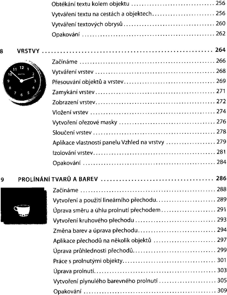 PROLÍNÁNÍ TVARŮ A BAREV Vytvoření a použití lineárního přechodu... Úprava směru a úhlu prolnutí přechodem.