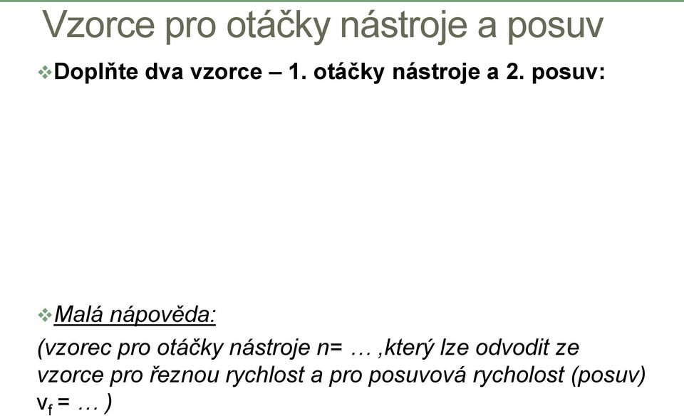 posuv: Malá nápověda: (vzorec pro otáčky nástroje