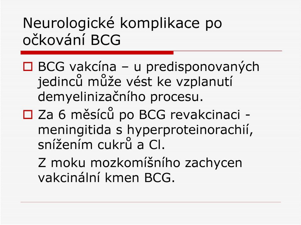 Za 6 měsíců po BCG revakcinaci - meningitida s