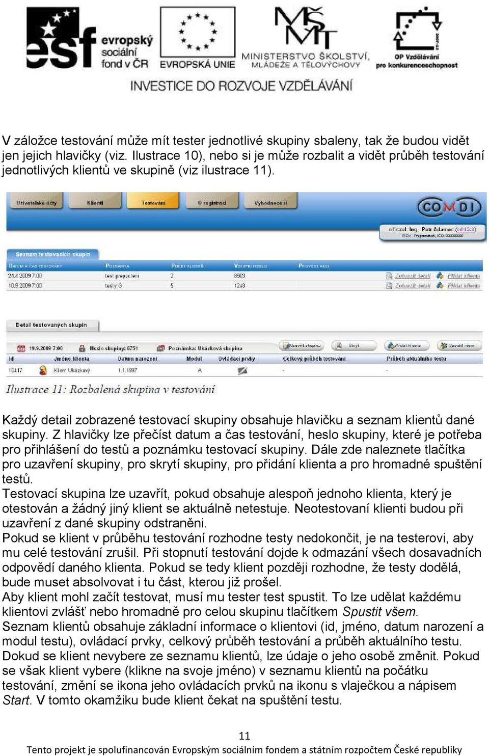 Každý detail zobrazené testovací skupiny obsahuje hlavičku a seznam klientů dané skupiny.