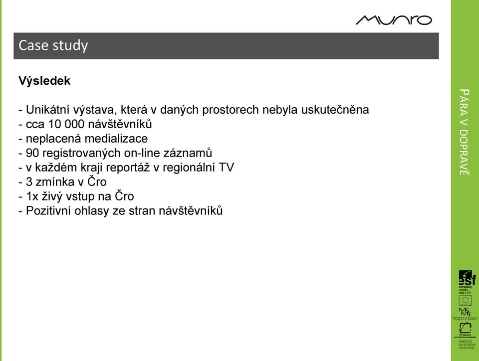 registrovaných on-line záznamů - v každém kraji reportáž v regionální