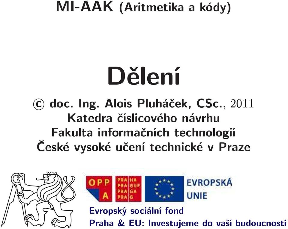 , 2011 Katedra číslicového návrhu Fakulta informačních