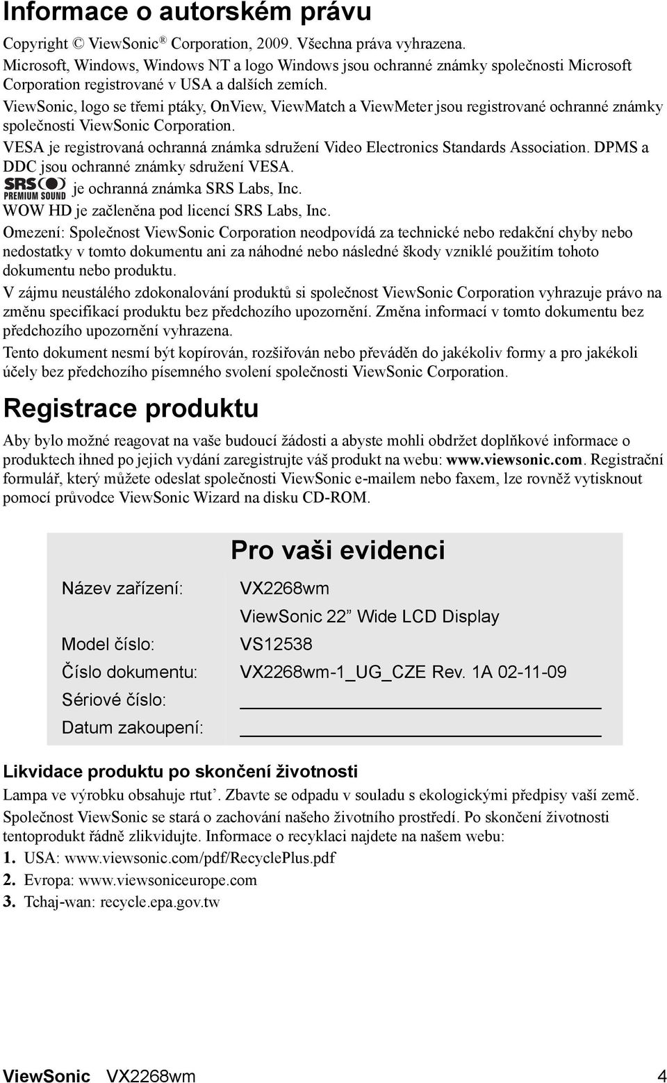 ViewSonic, logo se třemi ptáky, OnView, ViewMatch a ViewMeter jsou registrované ochranné známky společnosti ViewSonic Corporation.