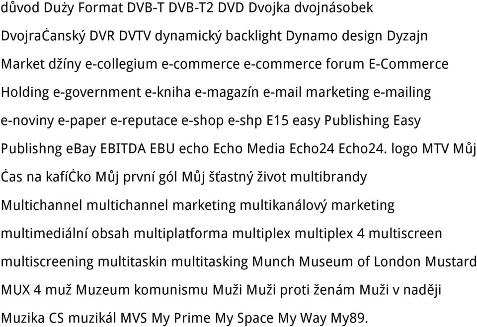 logo MTV Můj čas na kafíčko Můj první gól Můj šťastný život multibrandy Multichannel multichannel marketing multikanálový marketing multimediální obsah multiplatforma multiplex multiplex 4