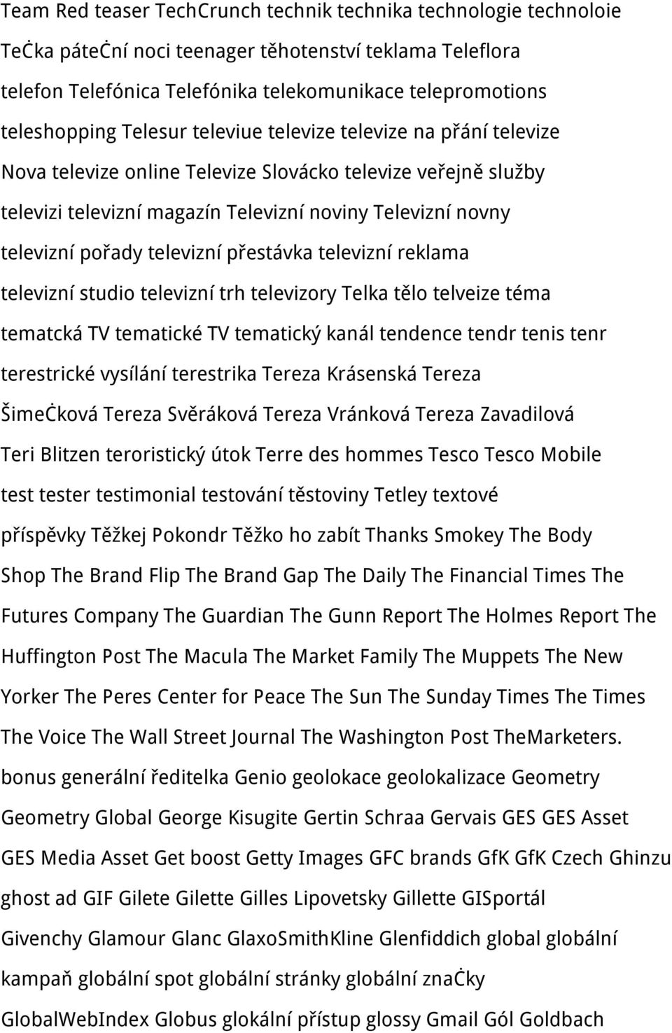 televizní přestávka televizní reklama televizní studio televizní trh televizory Telka tělo telveize téma tematcká TV tematické TV tematický kanál tendence tendr tenis tenr terestrické vysílání