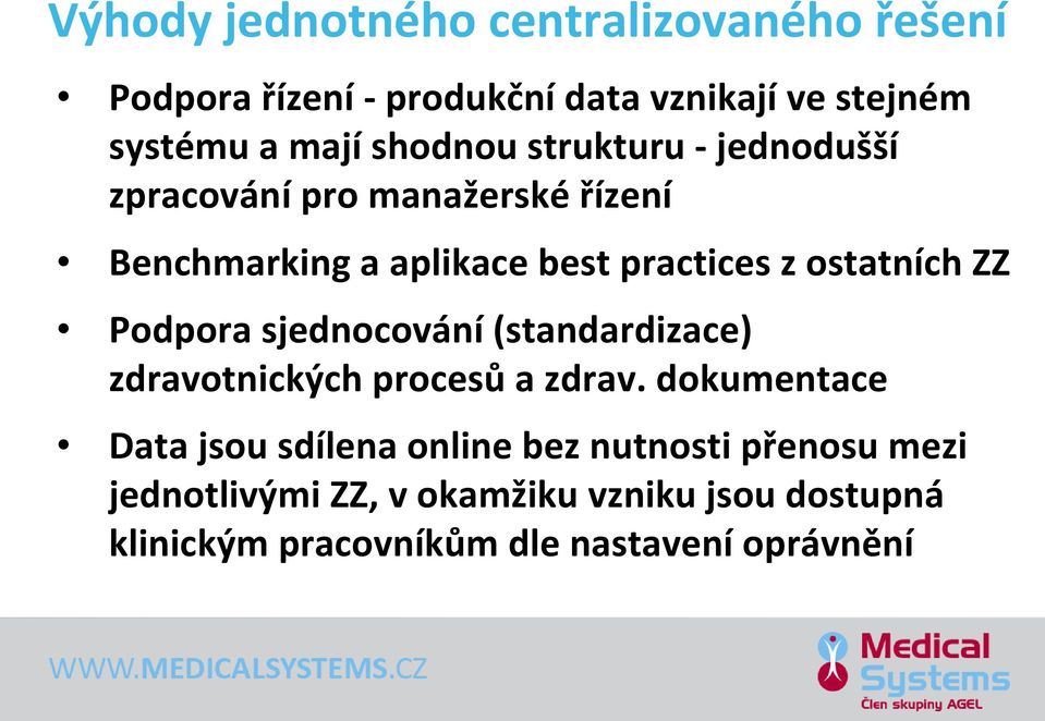 ostatních ZZ Podpora sjednocování (standardizace) zdravotnických procesů a zdrav.