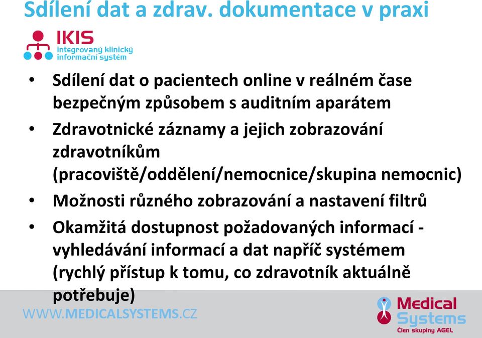 Zdravotnické záznamy a jejich zobrazování zdravotníkům (pracoviště/oddělení/nemocnice/skupina nemocnic)