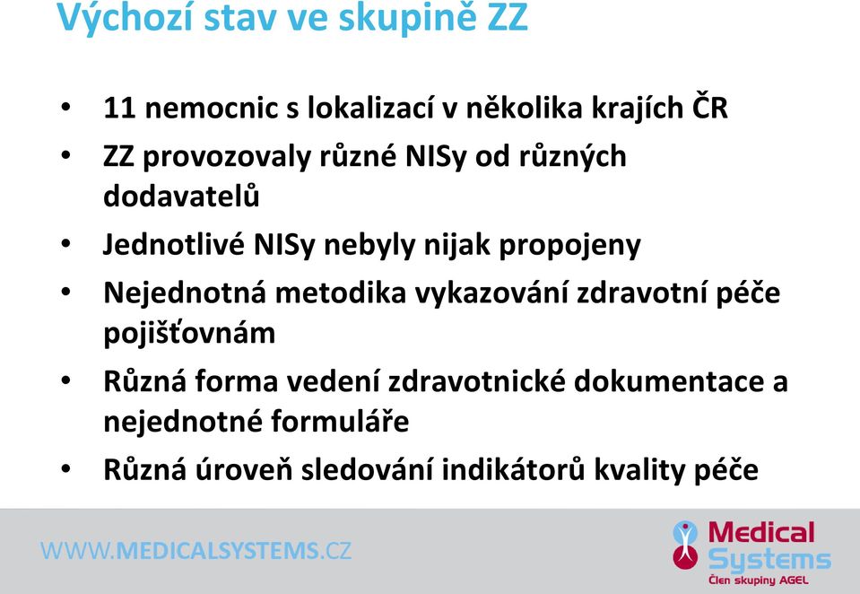 propojeny Nejednotná metodika vykazování zdravotní péče pojišťovnám Různá forma