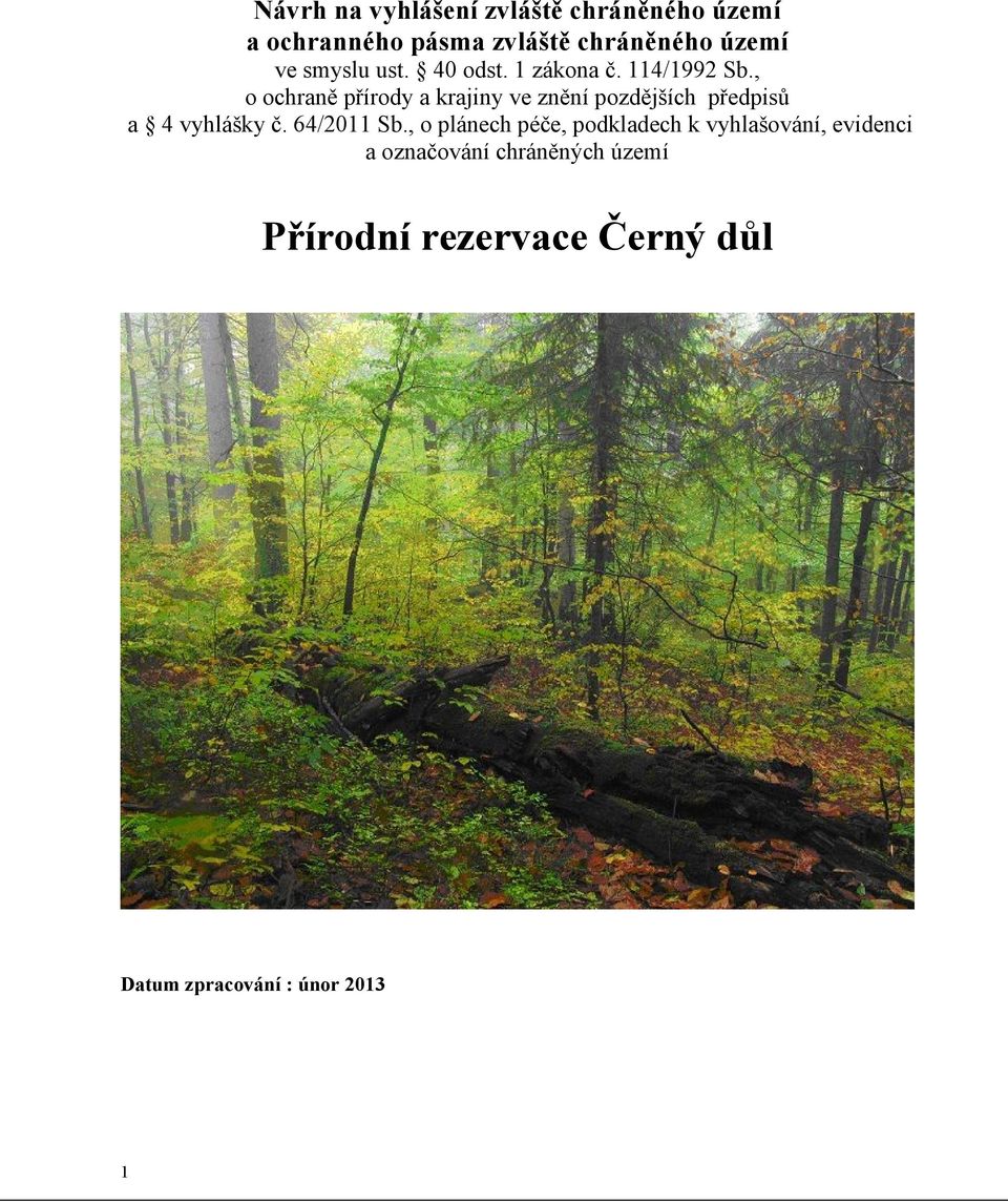 , o ochraně přírody a krajiny ve znění pozdějších předpisů a 4 vyhlášky č. 64/2011 Sb.