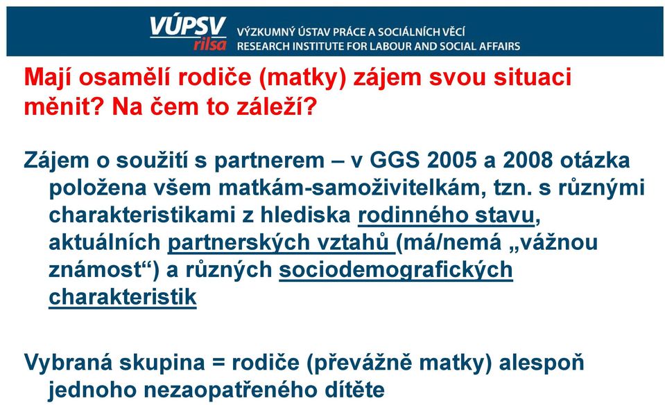 s různými charakteristikami z hlediska rodinného stavu, aktuálních partnerských vztahů ů (má/nemá á