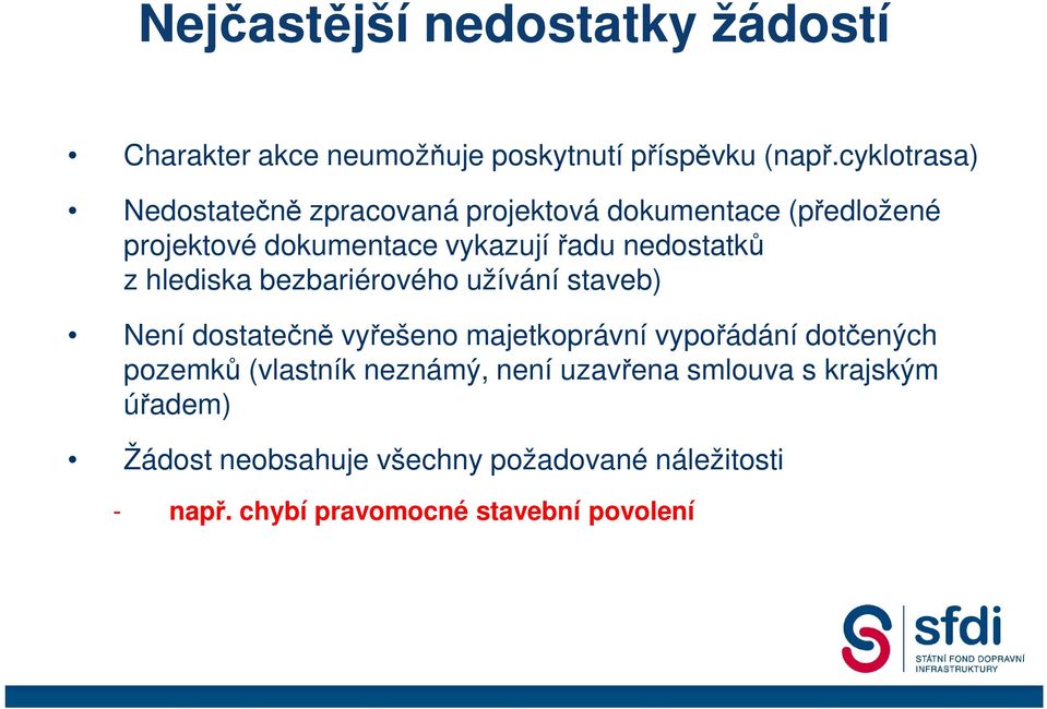 nedostatků z hlediska bezbariérového užívání staveb) Není dostatečně vyřešeno majetkoprávní vypořádání dotčených