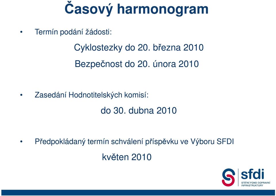 února 2010 Zasedání Hodnotitelských komisí: do 30.