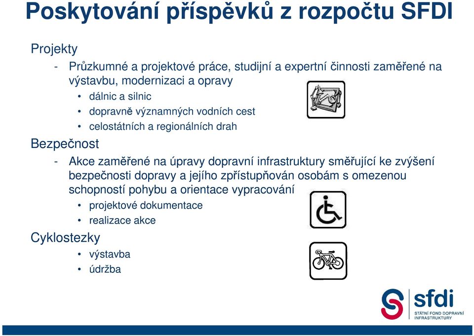drah - Akce zaměřené na úpravy dopravní infrastruktury směřující ke zvýšení bezpečnosti dopravy a jejího zpřístupňován