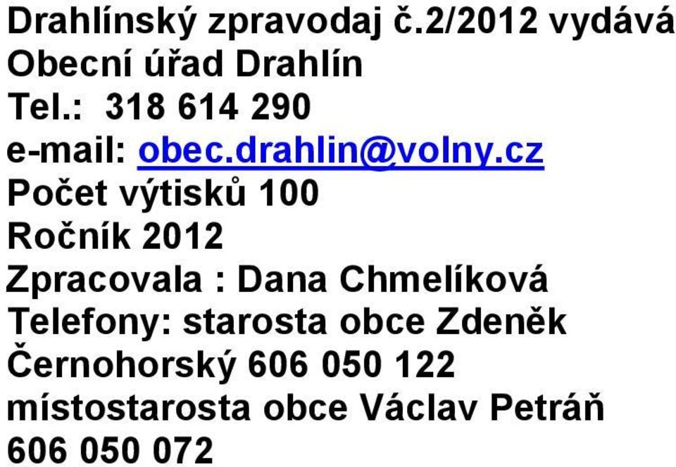 cz Počet výtisků 100 Ročník 2012 Zpracovala : Dana Chmelíková