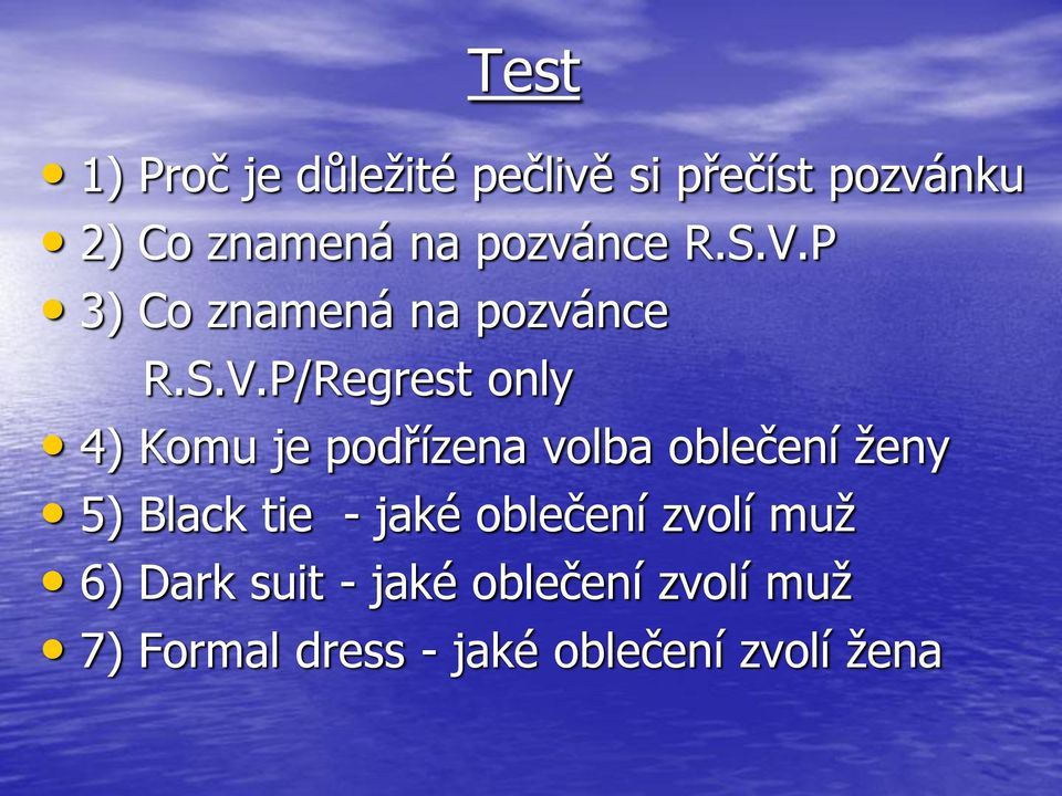 P 3) Co znamená na P/Regrest only 4) Komu je podřízena volba oblečení