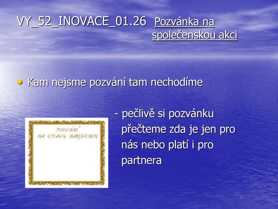 nejsme pozvání tam nechodíme - pečlivě