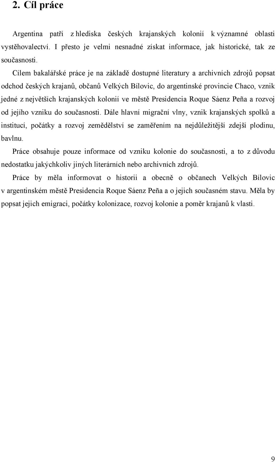 krajanských kolonií ve městě Presidencia Roque Sáenz Peña a rozvoj od jejího vzniku do současnosti.